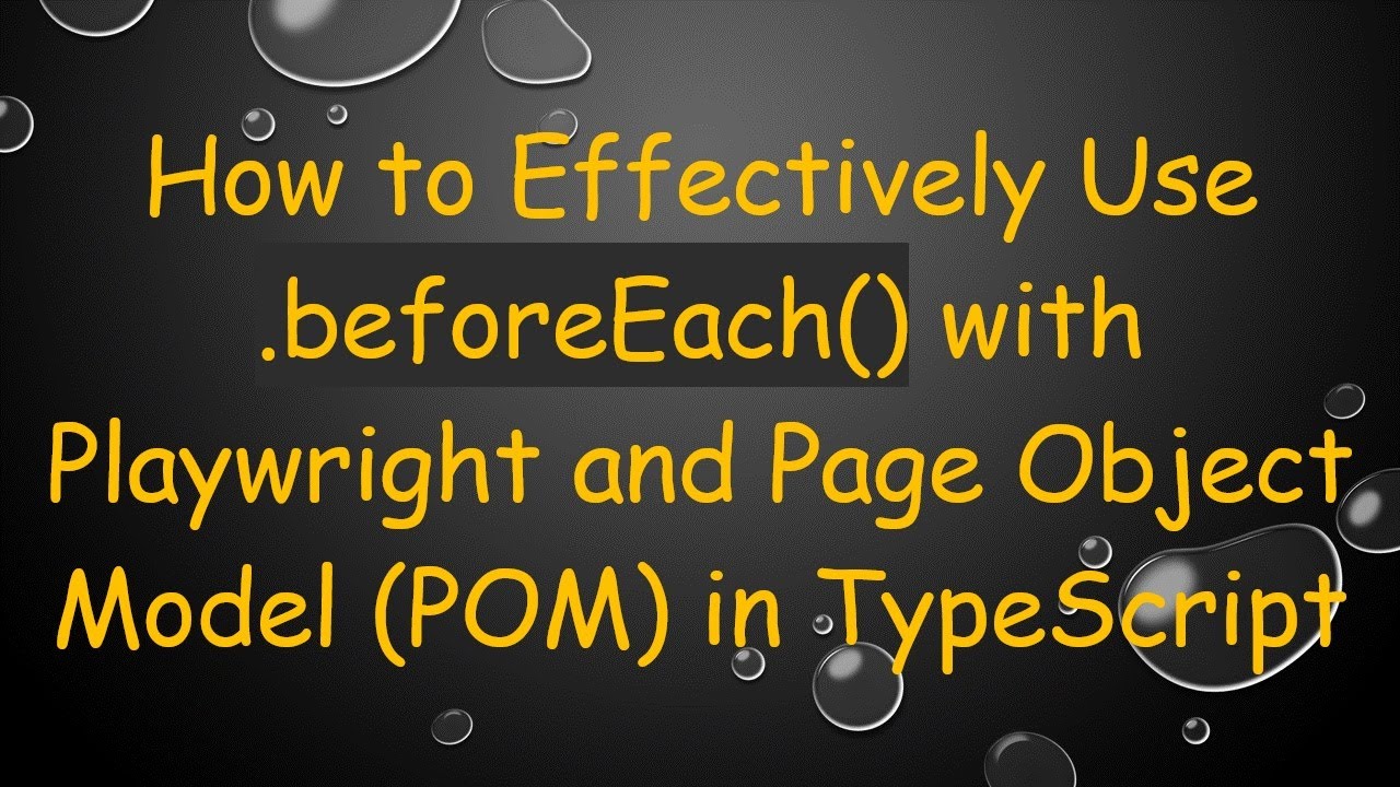 How to Effectively Use .beforeEach() with Playwright and Page Object ...