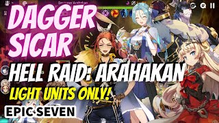 Epic Seven: [Dagger Sicar] Arahakan Hell Raid - Light Units Only! [Guide and Clear]