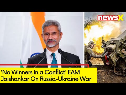 'No Winners in a Conflict' | EAM Jaishanka Speaks on Russia-Ukraine War | NewsX - NEWSXLIVE