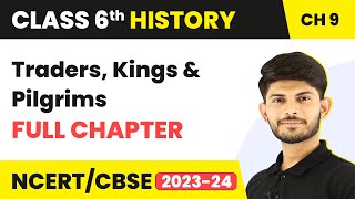 Traders, Kings and Pilgrims Full Chapter Class 6 History | NCERT History Class 6 Chapter 9
