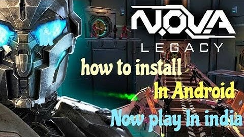 How to download Nova legacy | How to download N.O.V.A LEGACY In Android & IOS