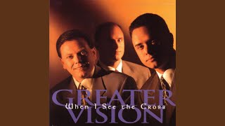 Video thumbnail of "Greater Vision - When I See The Cross"