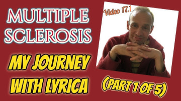 Multiple Sclerosis - My Journey with Lyrica (Part 1 of 5)
