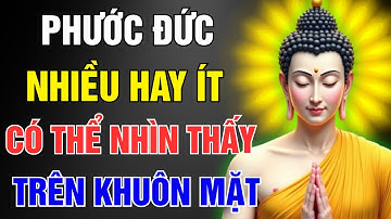 Phúc Đức Nhiều Hay Ít Có Thể Thấy Trên Khuôn Mặt | Bí Mật Nhân Quả & Tâm Linh