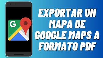 Como exportar un mapa de Google Maps a formato PDF (2024)