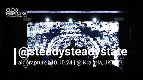 Steadystate | algorapture: Live-Coding Audio/Visual Surge set at Krapela, Jakarta, ID | 10.10.24
