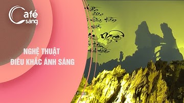 NGHỆ THUẬT ĐIÊU KHẮC ÁNH SÁNG