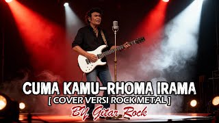 Download Lagu CUMA KAMU – H. Rhoma Irama (Rock Modern Version 2025) | Romantic Rock Ballad Cover | By Gitar Rock 🔥 MP3