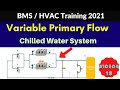 Variable Primary Flow Chilled Water System Working | BMS Training 2021