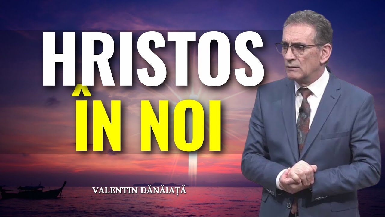 Valentin Dănăiață - Păstrați-L pe Hristos în inimile voastre! - predici creștine