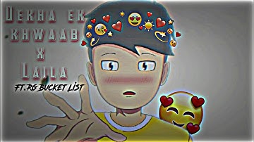 Dekha Ek Khwaab X Laila-FT.RG BUCKET LIST || Rg Bucket List Edit || @RGBucketList