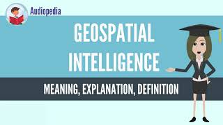 What Is GEOSPATIAL INTELLIGENCE? GEOSPATIAL INTELLIGENCE Definition & Meaning