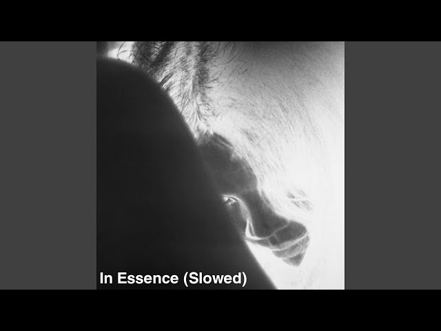 In Essence (Slowed)