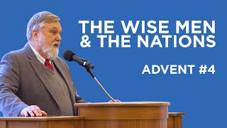 The Wise Men & the Nations (Advent #4) | Douglas Wilson