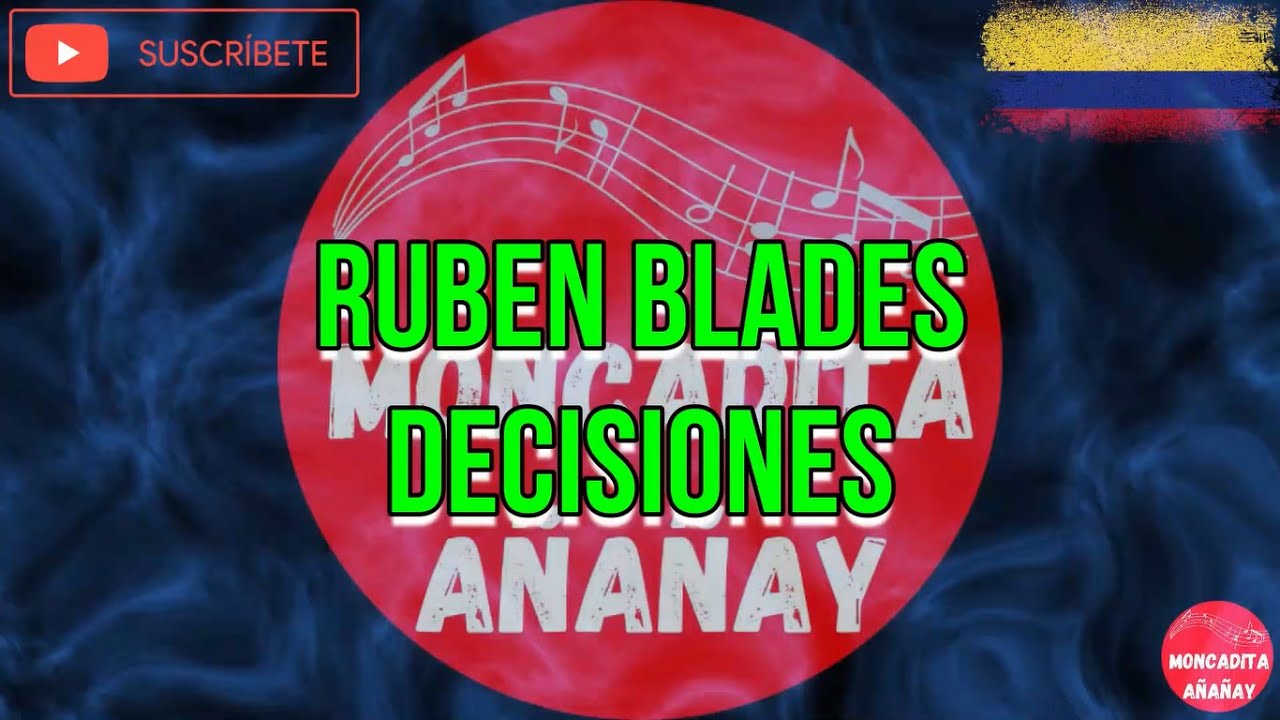 Decisiones - Ruben Blades - Letra - MONCADITA SALSA CON LETRA - YouTube