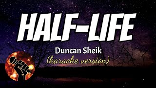 HALF-LIFE - DUNCAN SHEIK (KARAOKE VERSION)