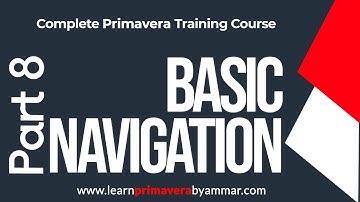 Part 8 Basic Navigation  - Primavera P6 Training Course in Urdu