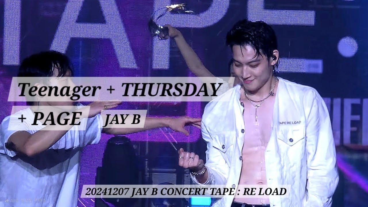 241207 인사 + Teenager + THURSDAY + PAGE - JAY B | 2024 JAY B CONCERT TAPE : RE LOAD