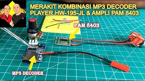 VID 108 I TUTORIAL MERAKIT MP3 DECODER DI KOMBINASIKAN DENGAN AMPLI PAM 8403