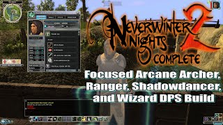Neverwinter Nights 2 Focused Arcane Archer Ranger Shadowdancer and Wizard DPS Build