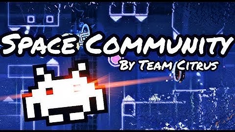 [EPIC 21 CREATOR MEGACOLLAB] Space Community layout by Team Citrus | Geometry Dash 2.11