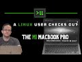 The M1 Macbook Pro (From a Linux users perspective)