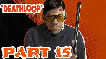 Deathloop-PS5 Gameplay Walkthrough-Part 15-Egor!!!
