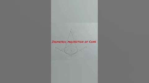 EGD MOTIVATION.                              ISOMETRIC PROJECTION OF CONE/ ENGINEERING DRAWING