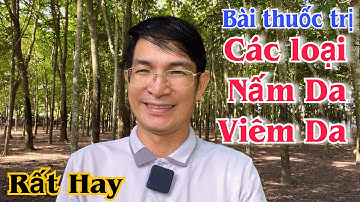 Bài thuốc trị Các loại Nấm Da, Viêm Da rất hay. PHAN HẢI Channel