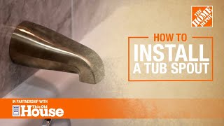 How to Install a Tub Spout | The Home Depot with @thisoldhouse