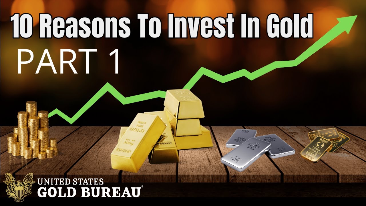 10 Reasons To Invest In Gold (Part 1) U.S. Gold Bureau - YouTube