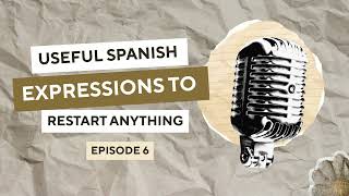 Useful Spanish expressions to restart anything / Expresiones para retomar cualquier cosa | Ep.6