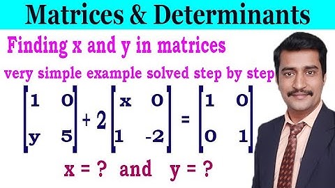 Finding x and y in matrices very simple example solved step by step