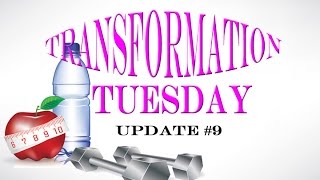 Transformation Tuesday Update 9 | Weight Loss Journey