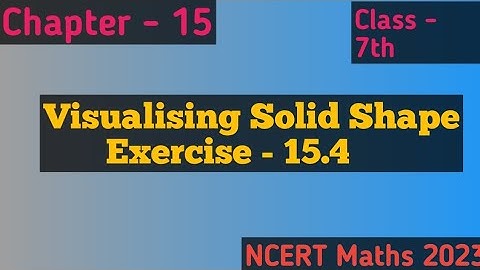 Visualising Solid Shapes ,Exercise - 15.4|| Chapter-15// Class 7th Maths NCERT 2023