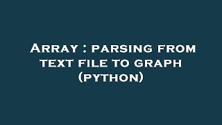 Array : parsing from text file to graph (python)