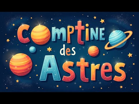 COMPTINE  enfant: Nos AMIS , LES ASTRES , LES PLANÈTES.