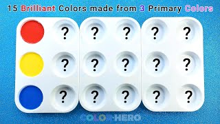 15 Brilliant Colors made from 3 Primary Colors!