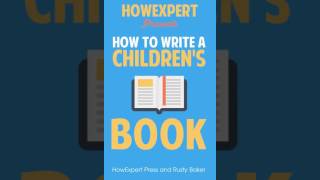 How To Write a Children's Book: Your Step-By-Step Guide To Writing a Children’s Book