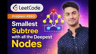 LeetCode #865 Explained | Smallest Subtree with All the Deepest Nodes | Tree + DFS Solution