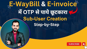 How to Create Sub-user in E Waybill and E Invoice | 2 Factor Authentication Solution #ewaybill