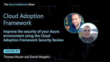 Improve the security of your Azure environment using the Cloud Adoption Framework Security Review