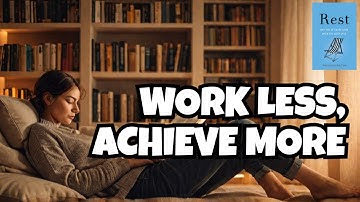 Rest by Alex Pang — How Working Less Helps You Do More | Book Summary | Best books to read
