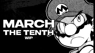 March The Tenth - Wip