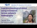 Yanting Teng: Learning Topological States from Measurements using Tensor Network Tomography