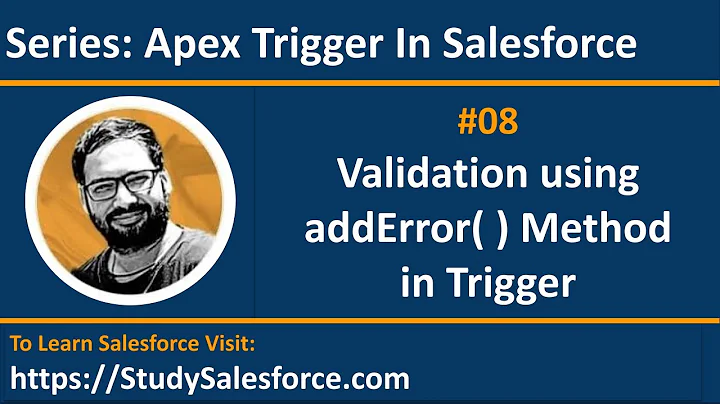 08 Apply Validation using addError( ) method | Trigger in Salesforce | Learn Salesforce Development