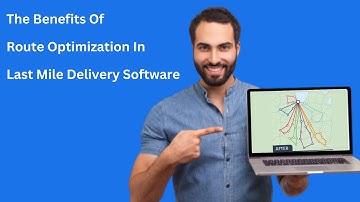 The Benefits Of Route Optimization In Last Mile Delivery Software