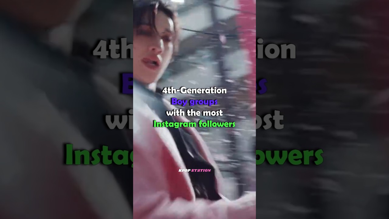 4th-Generation Boy groups with the most Instagram followers 
