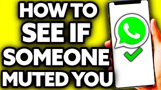 How To See If Someone Muted You on Whatsapp [BEST Way!]