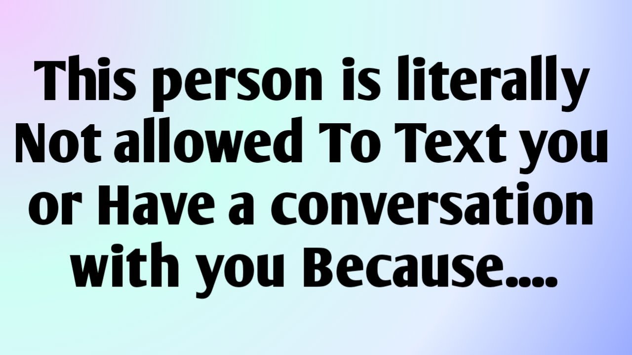This person is literally Not allowed To Text you or Have a conversation with you Because...